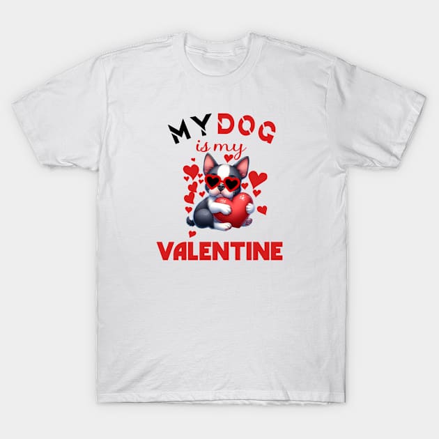 My dog is my valentine T-Shirt by A Zee Marketing